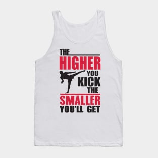 The higher you kick Tank Top